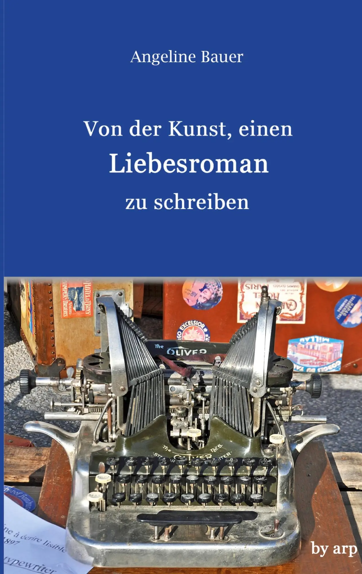 Cover: 9783946280514 | Von der Kunst, einen Liebesroman zu schreiben | Angeline Bauer | Buch