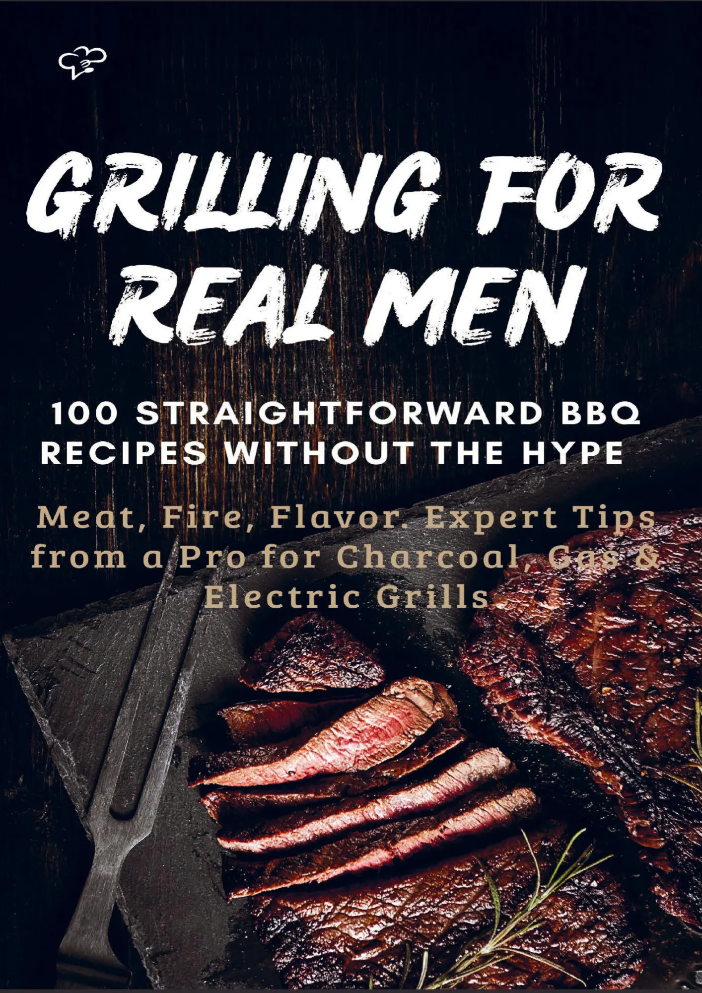 Cover: 9789403820514 | GRILLING FOR REAL MEN - 100 STRAIGHTFORWARD BBQ RECIPES WITHOUT THE...