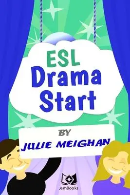 Cover: 9780993550614 | ESL Drama Start | Drama Activities for ESL Learners | Julie Meighan