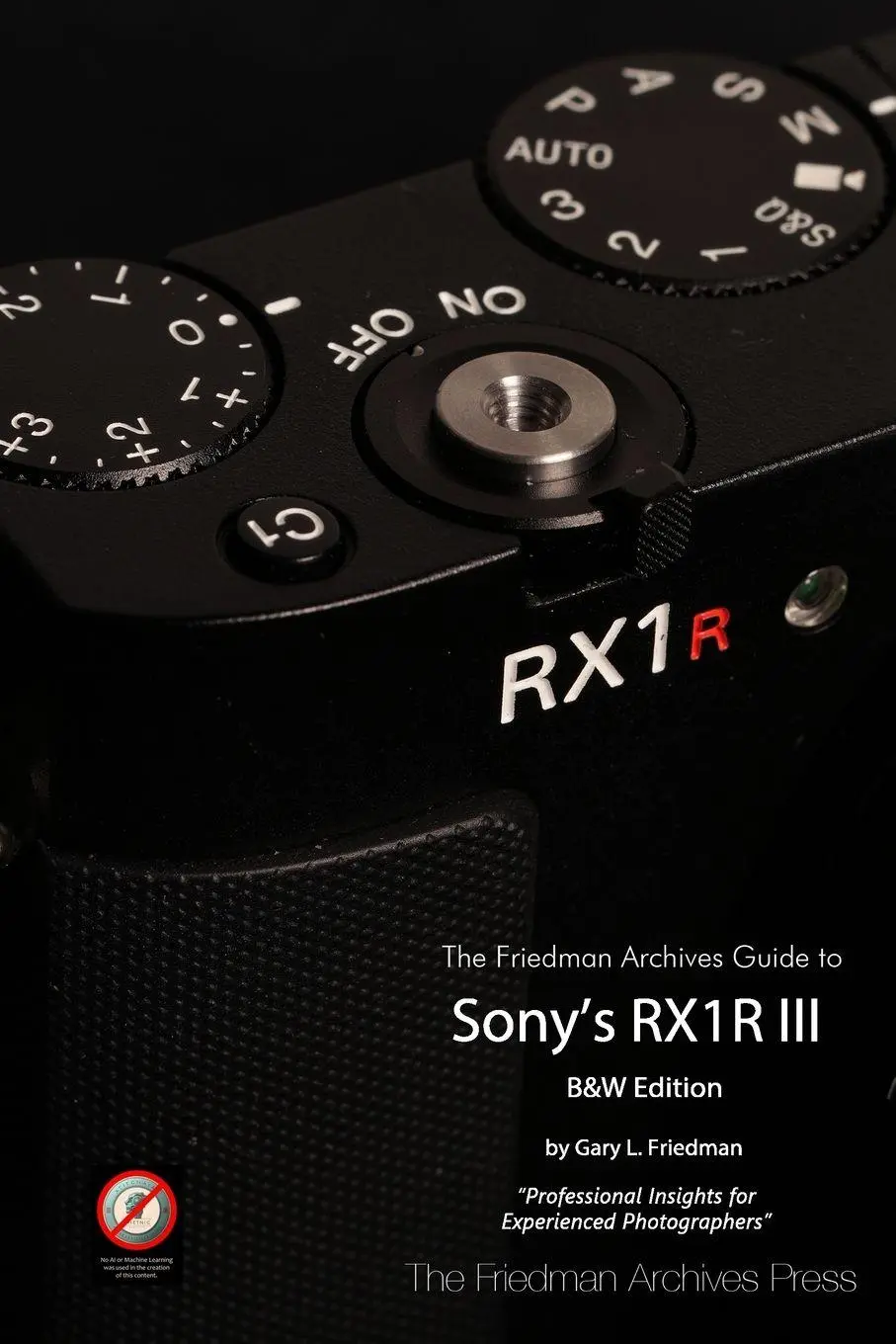 Cover: 9781257880614 | The Friedman Archives Guide to Sony's RX1R III (B&amp;W Edition) | Buch