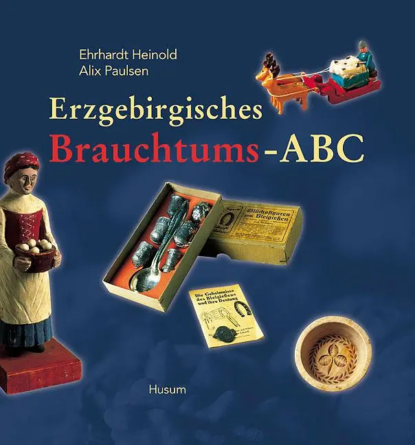Cover: 9783898760614 | Erzgebirgisches Brauchtums-ABC | Ehrhardt Heinold (u. a.) | Buch