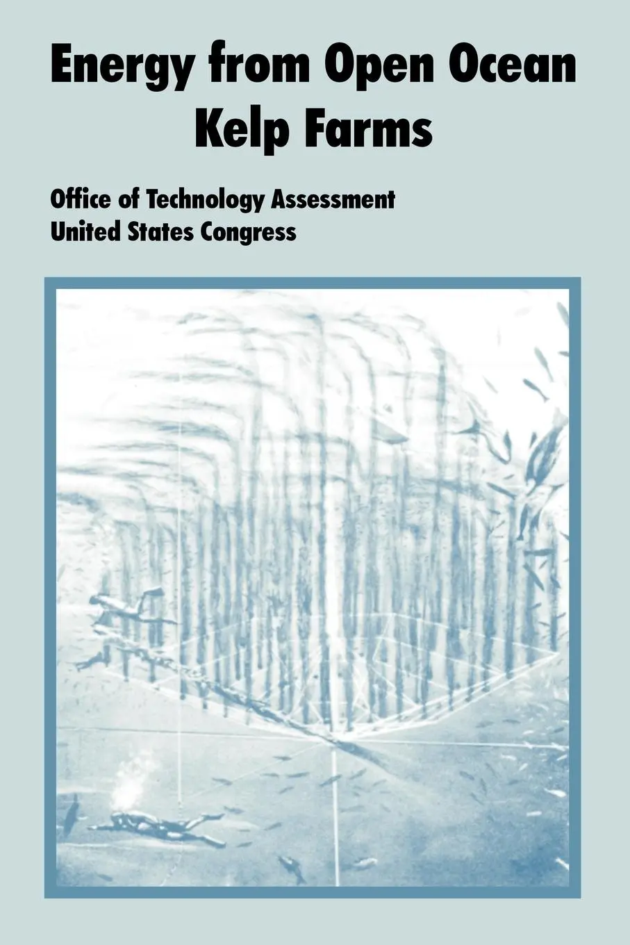 Cover: 9781410220714 | Energy from Open Ocean Kelp Farms | Office of Technology Assessment