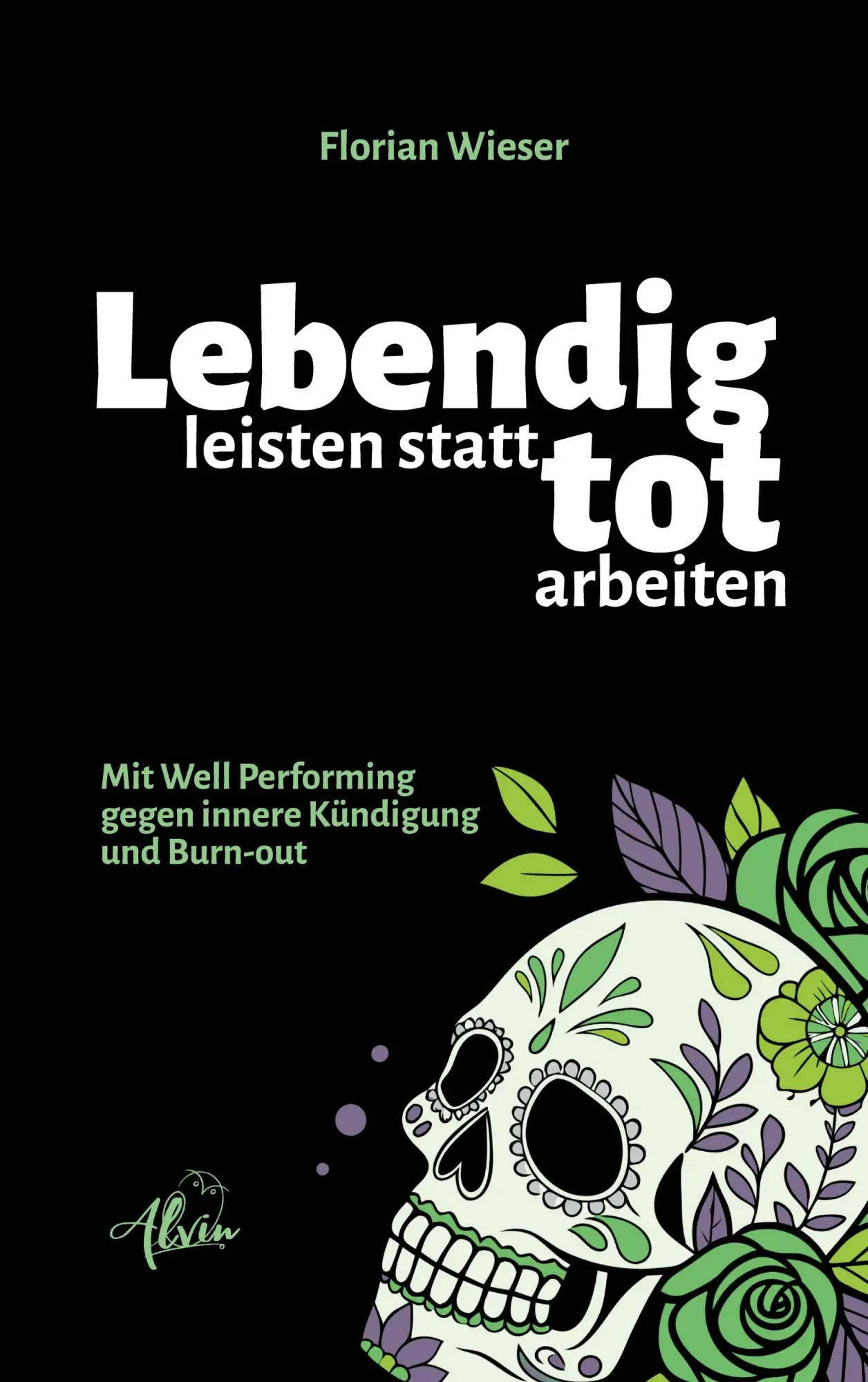 Cover: 9783987300714 | Lebendig leisten statt tot arbeiten | Florian Wieser | Taschenbuch