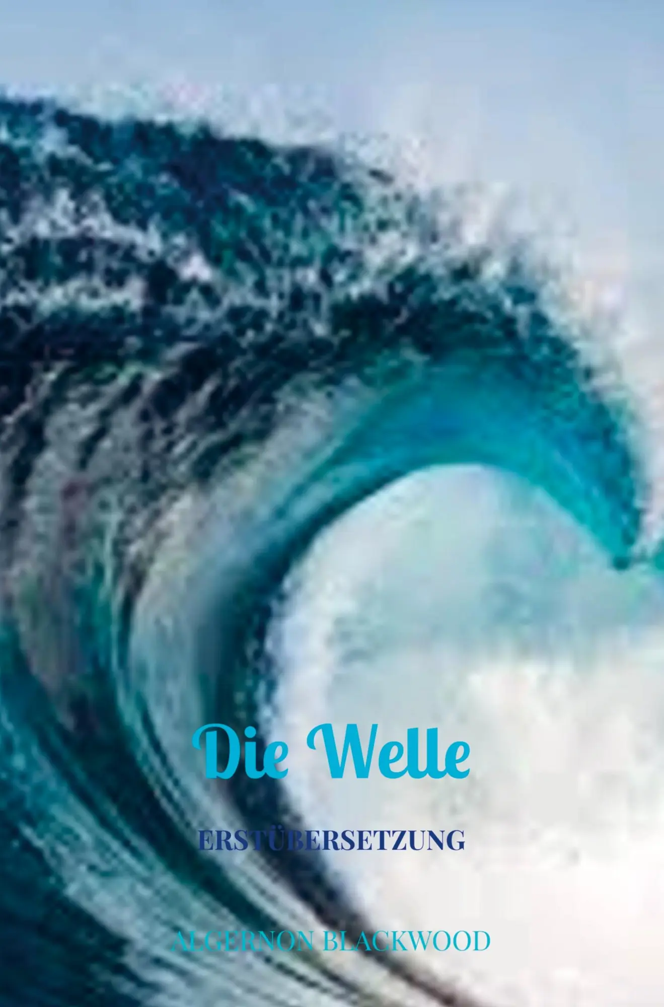 Cover: 9789403660714 | Die Welle | Erstübersetzung | Algernon Blackwood | Taschenbuch | 2022