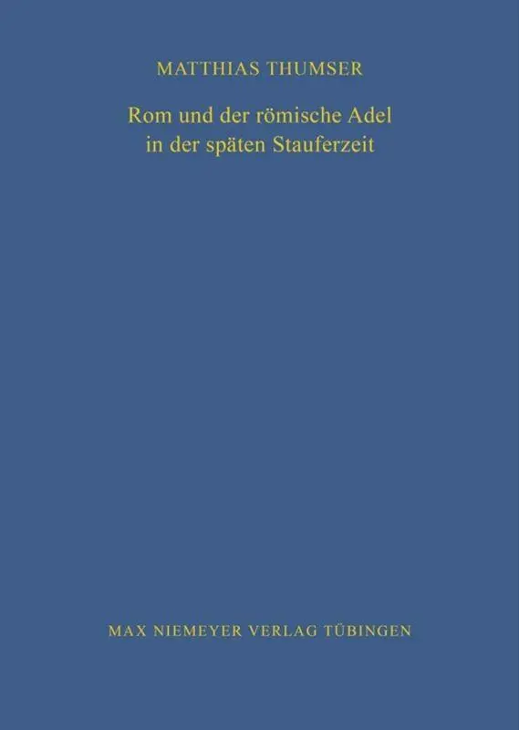 Cover: 9783484820814 | Rom und der römische Adel in der späten Stauferzeit | Matthias Thumser