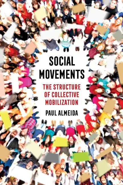 Cover: 9780520290914 | Social Movements | The Structure of Collective Mobilization | Almeida