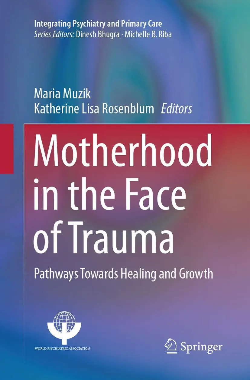 Cover: 9783319880914 | Motherhood in the Face of Trauma | Pathways Towards Healing and Growth