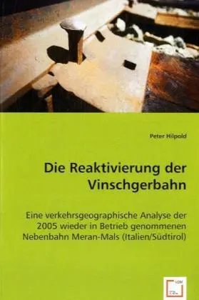 Cover: 9783639030914 | Die Reaktivierung der Vinschgerbahn | Peter Hilpold | Taschenbuch