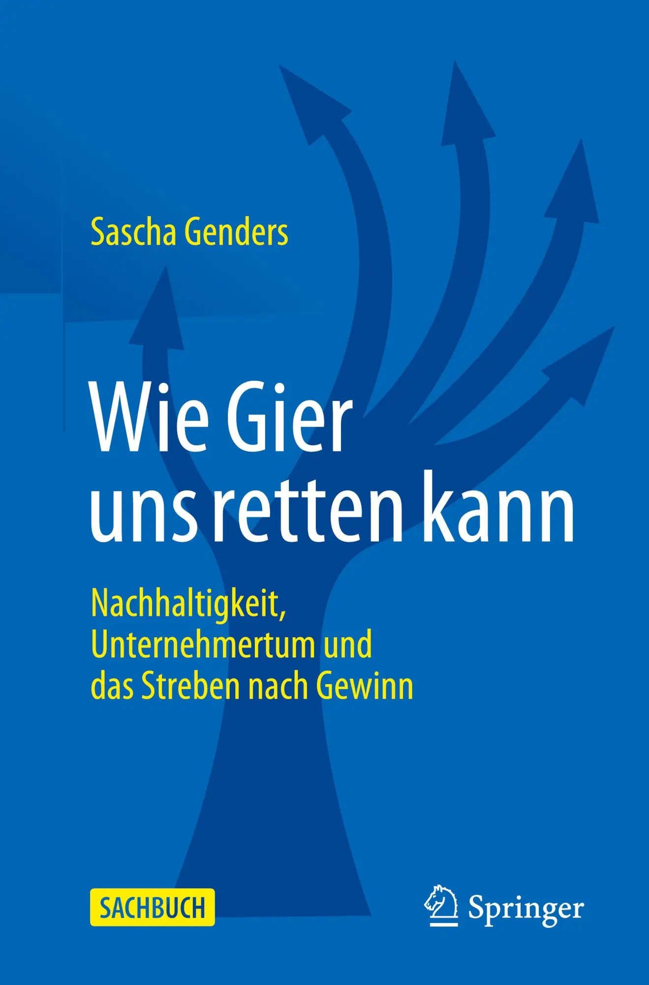 Cover: 9783662630914 | Wie Gier uns retten kann | Sascha Genders | Taschenbuch | Paperback