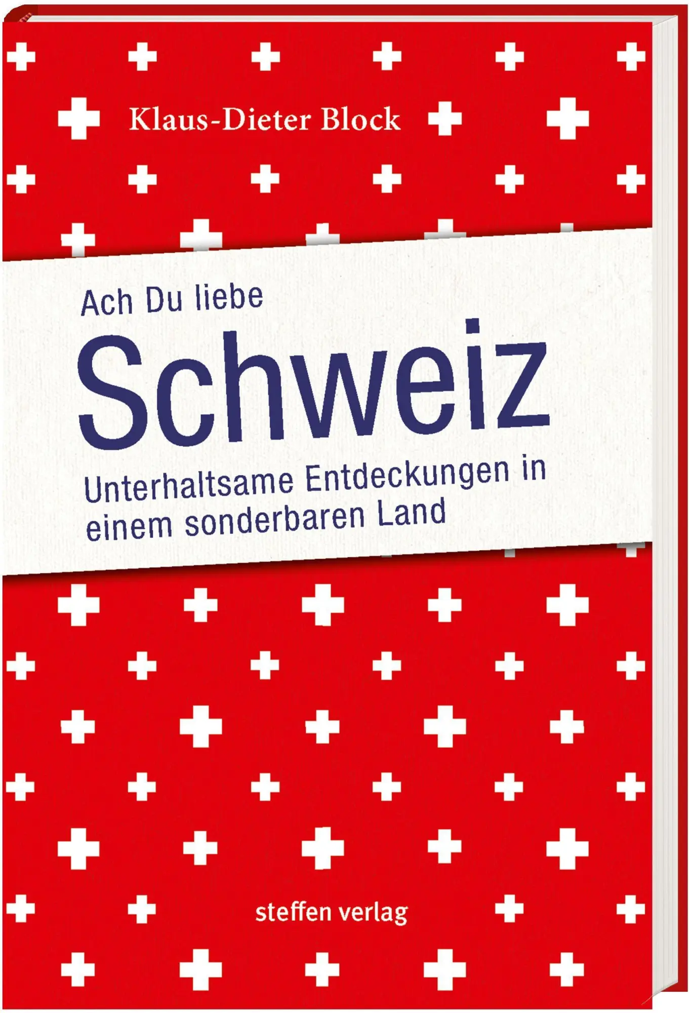 Cover: 9783957990914 | Ach Du liebe Schweiz | Klaus-Dieter Block | Taschenbuch | 224 S.