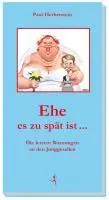 Cover: 9783852081014 | Ehe es zu spät ist ... | Die letzten Warnungen an den Junggesellen