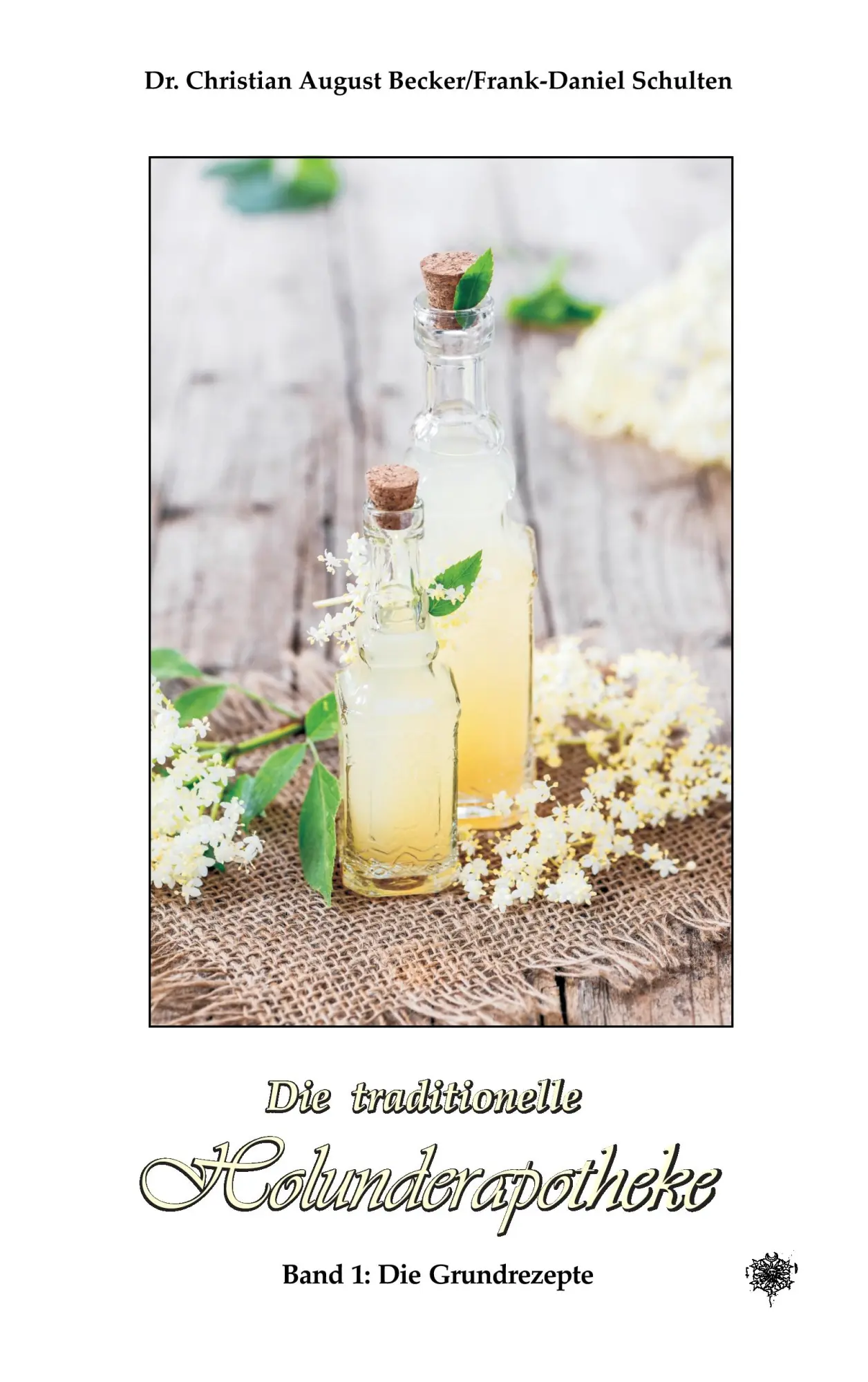 Cover: 9783932961014 | Die traditionelle Holunderapotheke | Band 1: Die Grundrezepte | Buch