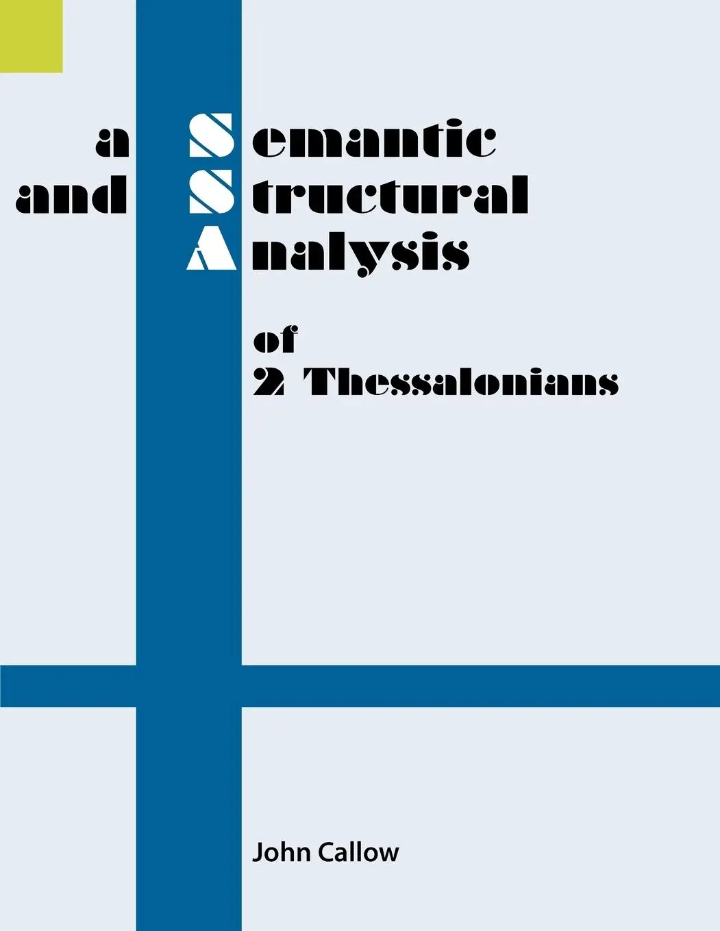 Cover: 9781556711114 | A Semantic and Structural Analysis of 2 Thessalonians | John Callow