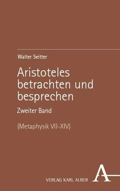 Cover: 9783495991114 | Aristoteles betrachten und besprechen | Zweiter Band | Walter Seitter