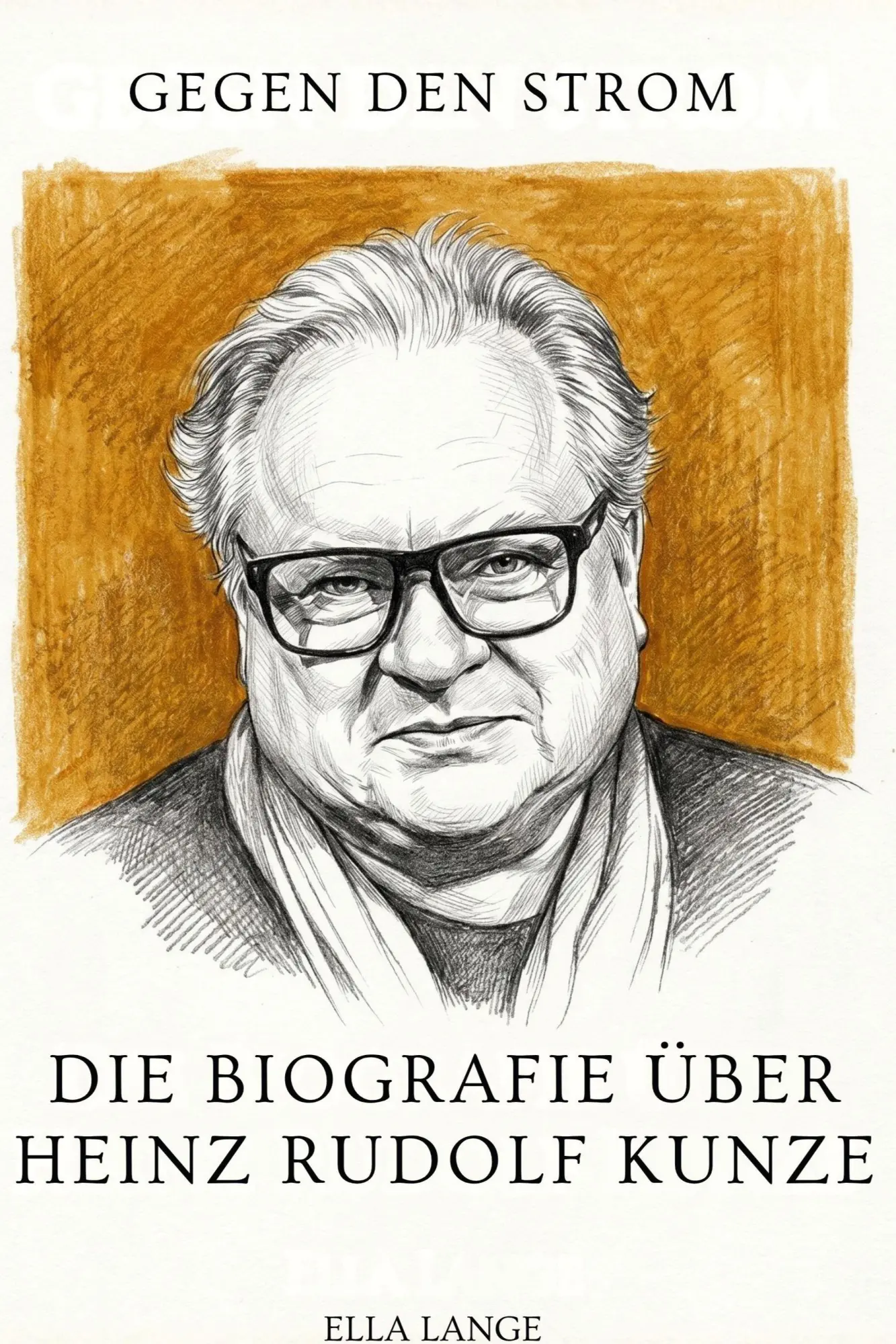 Cover: 9783696401214 | Die Biografie über Heinz Rudolf Kunze | Gegen den Strom | Ella Lange
