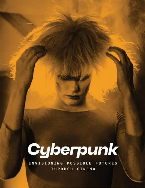 Cover: 9781636811314 | Cyberpunk: Envisioning Possible Futures through Cinema | Doris Berger