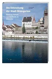 Cover: 9783039191314 | Die Entstehung der Stadt Bremgarten | Cornel Doswald (u. a.) | Buch