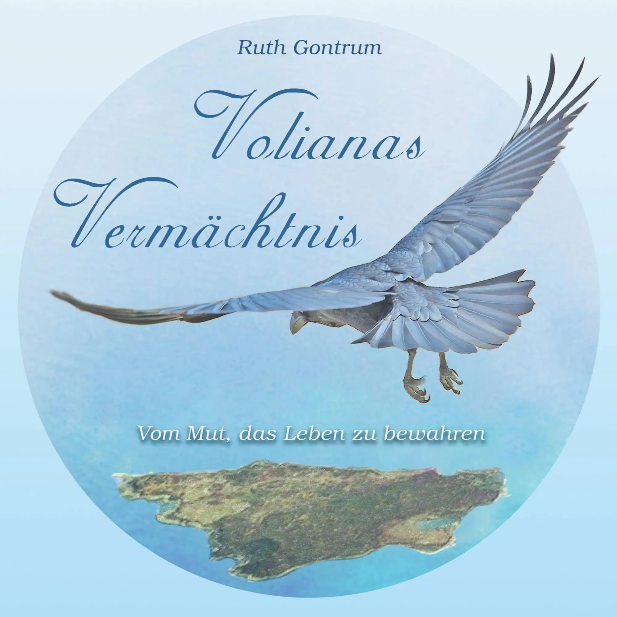 Cover: 9783695191314 | Volianas Vermächtnis | Vom Mut, das Leben zu bewahren | Ruth Gontrum