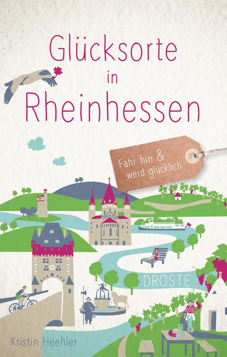 Cover: 9783770021314 | Glücksorte in Rheinhessen | Fahr hin und werd glücklich | Heehler