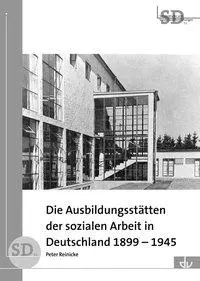 Cover: 9783784121314 | Die Ausbildungsstätten der sozialen Arbeit in Deutschland 1899-1945