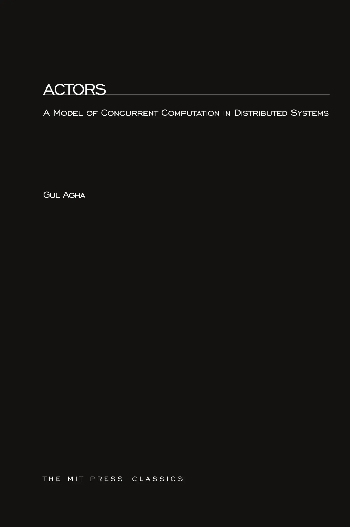 Cover: 9780262511414 | Actors | A Model of Concurrent Computation in Distributed Systems
