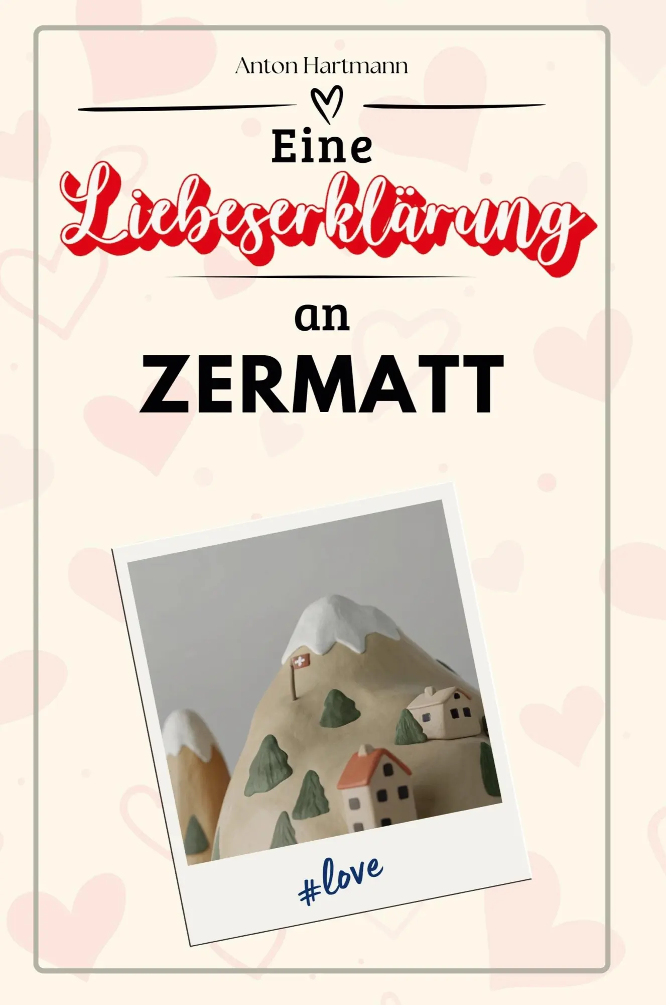 Cover: 9783759151414 | Eine Liebeserklärung an Zermatt | Anton Hartmann | Taschenbuch | 2024