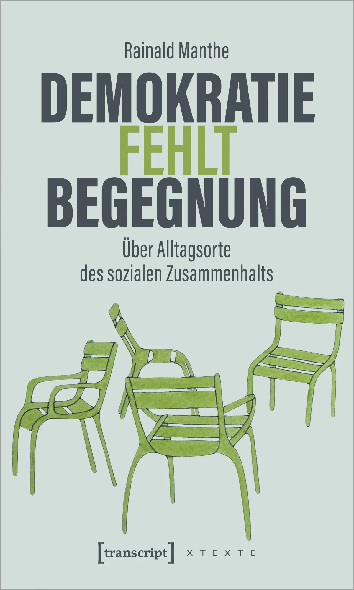 Cover: 9783837671414 | Demokratie fehlt Begegnung | Rainald Manthe | Taschenbuch | 154 S.