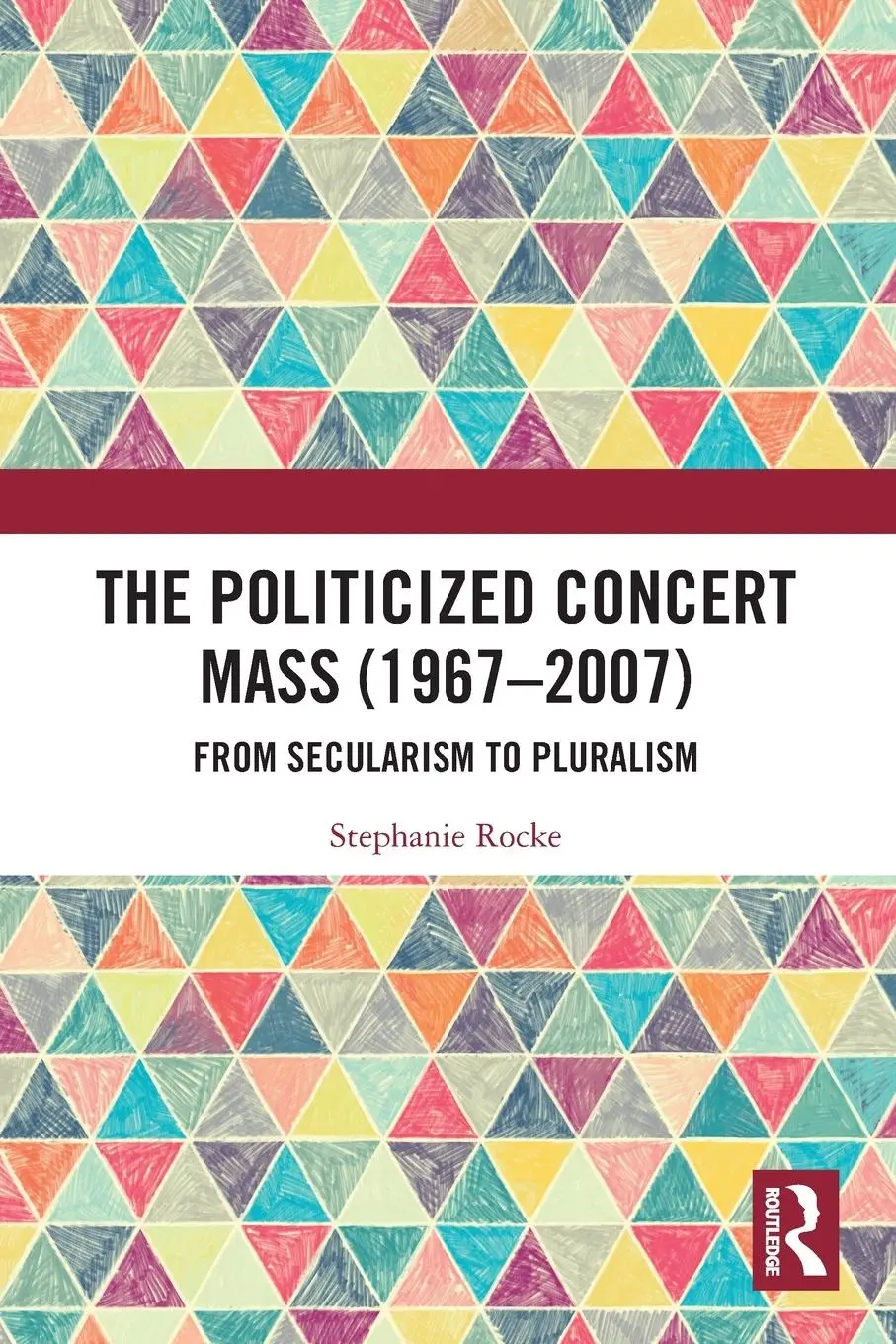 Cover: 9781032271514 | The Politicized Concert Mass (1967-2007) | Stephanie Rocke | Buch