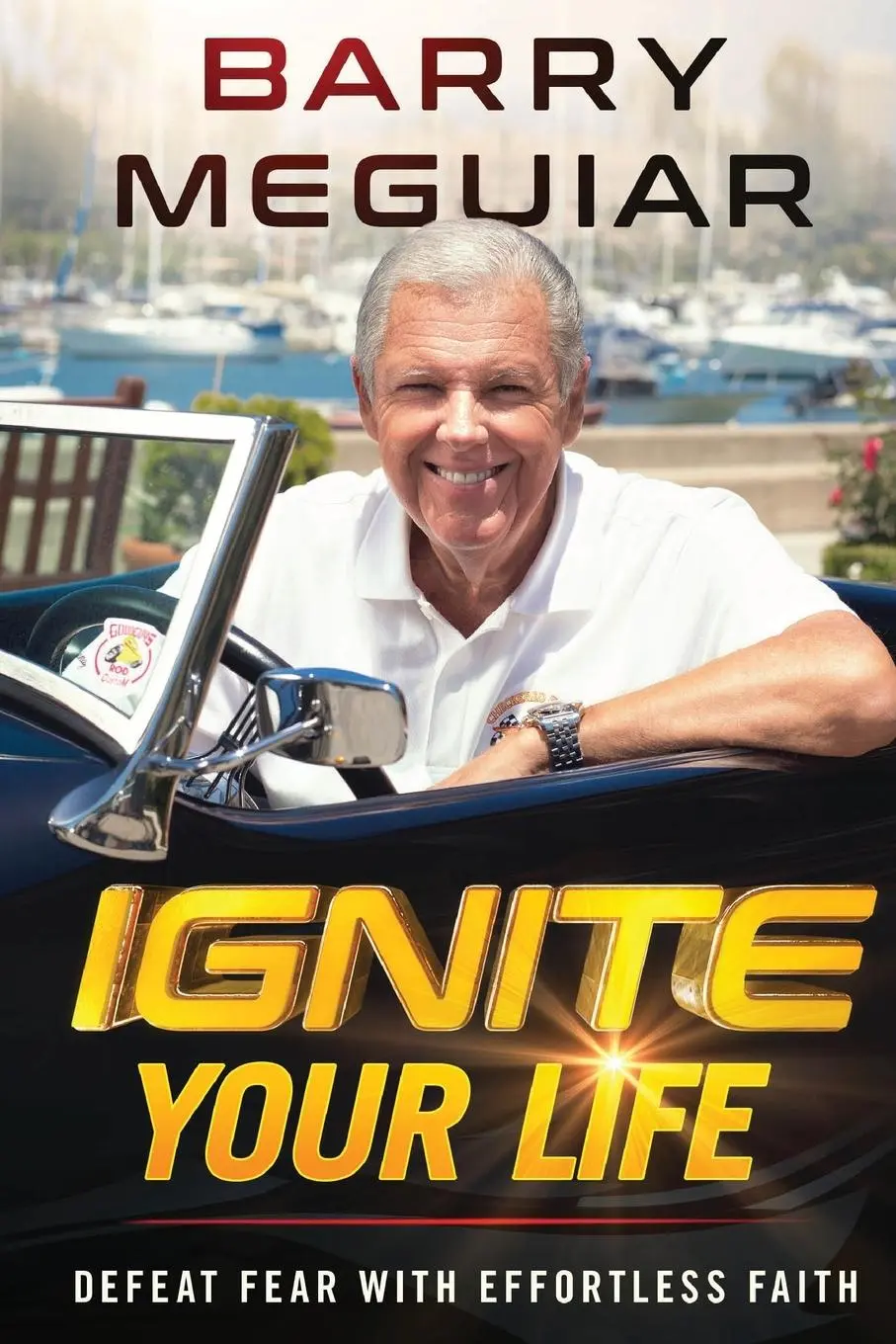 Cover: 9781636411514 | Ignite Your Life | Defeat Fear with Effortless Faith | Barry Meguiar