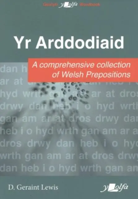 Cover: 9781800991514 | Arddodiaid, Yr | A Comprehesive Collection of Welsh Prepositions | ?
