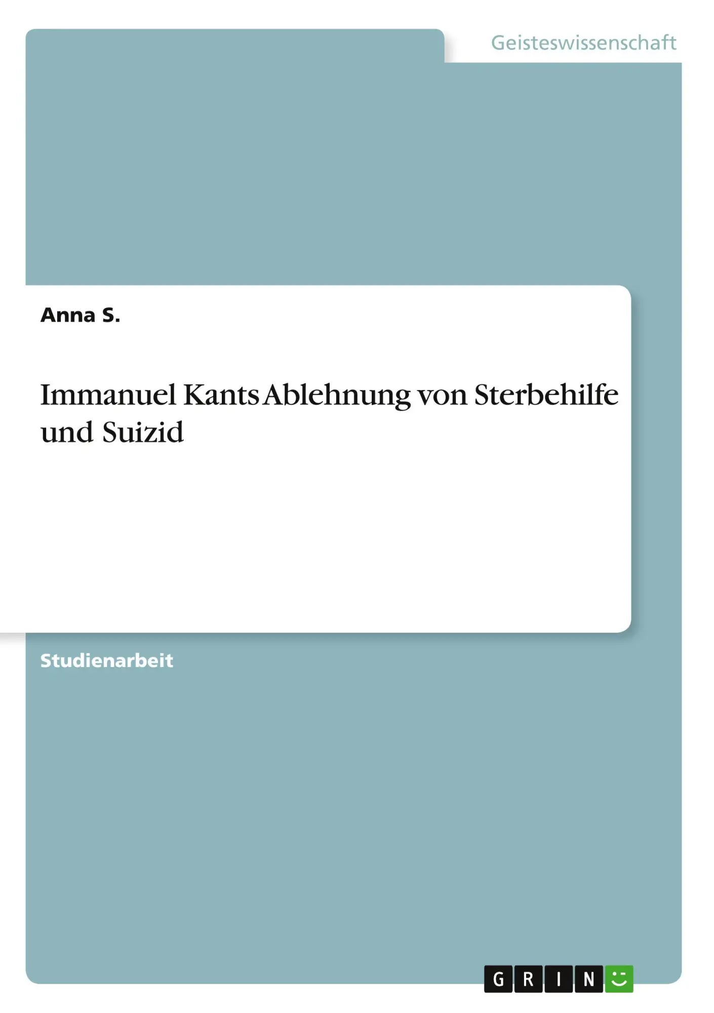 Cover: 9783668441514 | Immanuel Kants Ablehnung von Sterbehilfe und Suizid | Anna S. | Buch