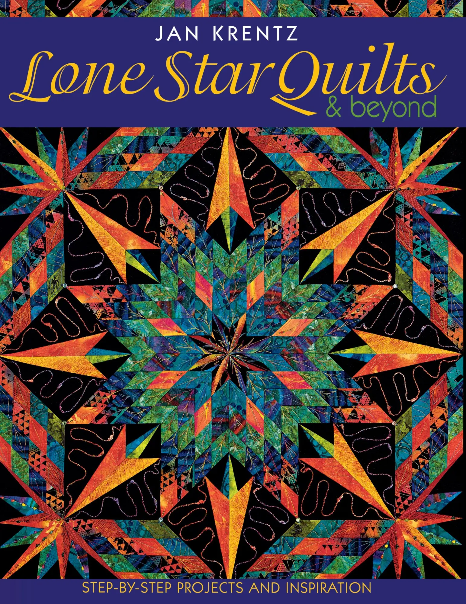 Cover: 9781571201614 | Lone Star Quilts &amp; Beyond | Step-By-Step Projects and Inspiration