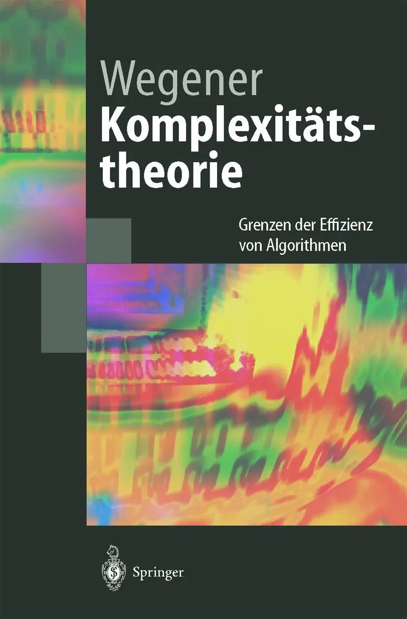 Cover: 9783540001614 | Komplexitätstheorie | Grenzen der Effizienz von Algorithmen | Wegener Cover: 9783540001614 | Komplexitätstheorie | Grenzen der Effizienz von Algorithmen | Wegener
