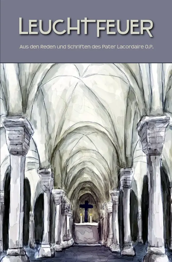 Cover: 9783746711614 | Leuchtfeuer | Aus den Reden und Schriften des Pater Lacordaire O.P.