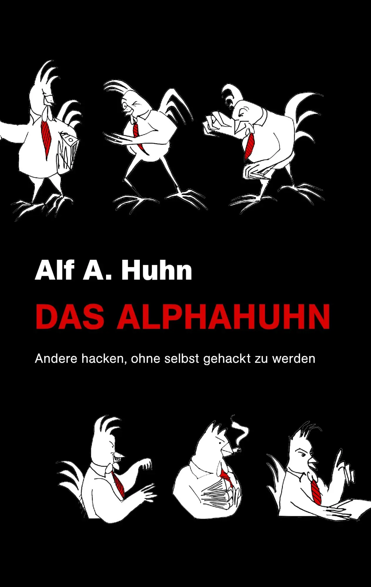 Cover: 9783837031614 | Das Alphahuhn | Andere hacken, ohne selbst gehackt zu werden | Huhn