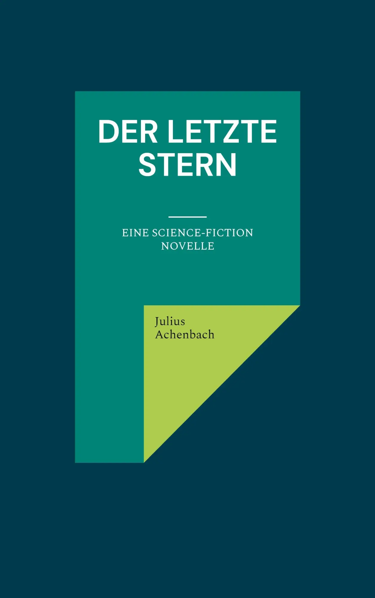 Cover: 9783839171714 | Der letzte Stern | Eine Science-Fiction Novelle | Julius Achenbach