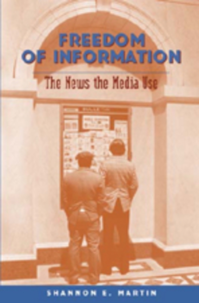 Freedom of Information  The News the Media Use  Shannon E. Martin  Taschenbuch  Englisch  2008 - Martin, Shannon E.