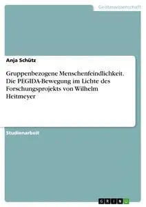 Cover: 9783668881914 | Gruppenbezogene Menschenfeindlichkeit. Die PEGIDA-Bewegung im...