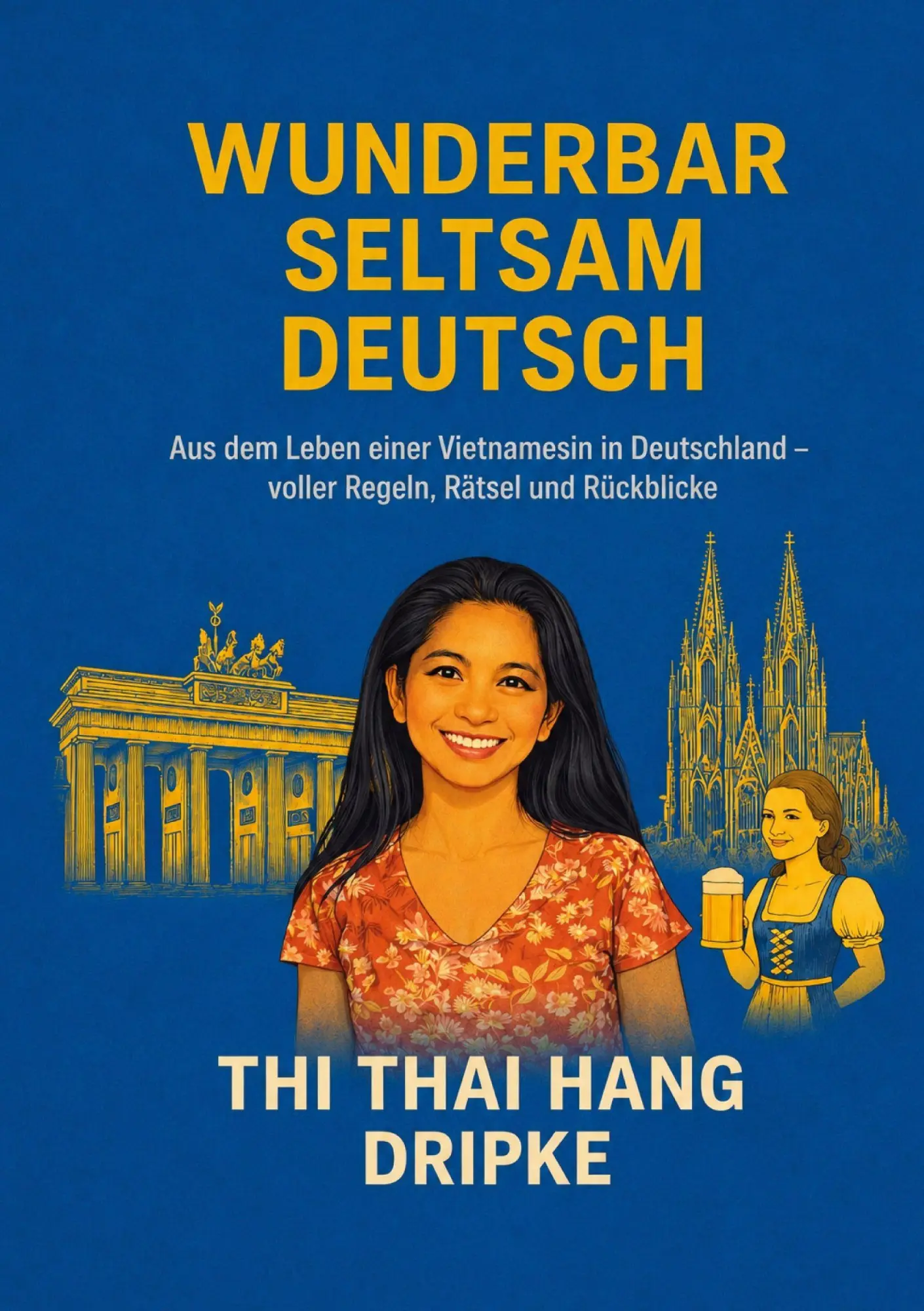 Cover: 9783986741914 | Wunderbar - Seltsam - Deutsch | Thi Thai Hang Dripke | Taschenbuch