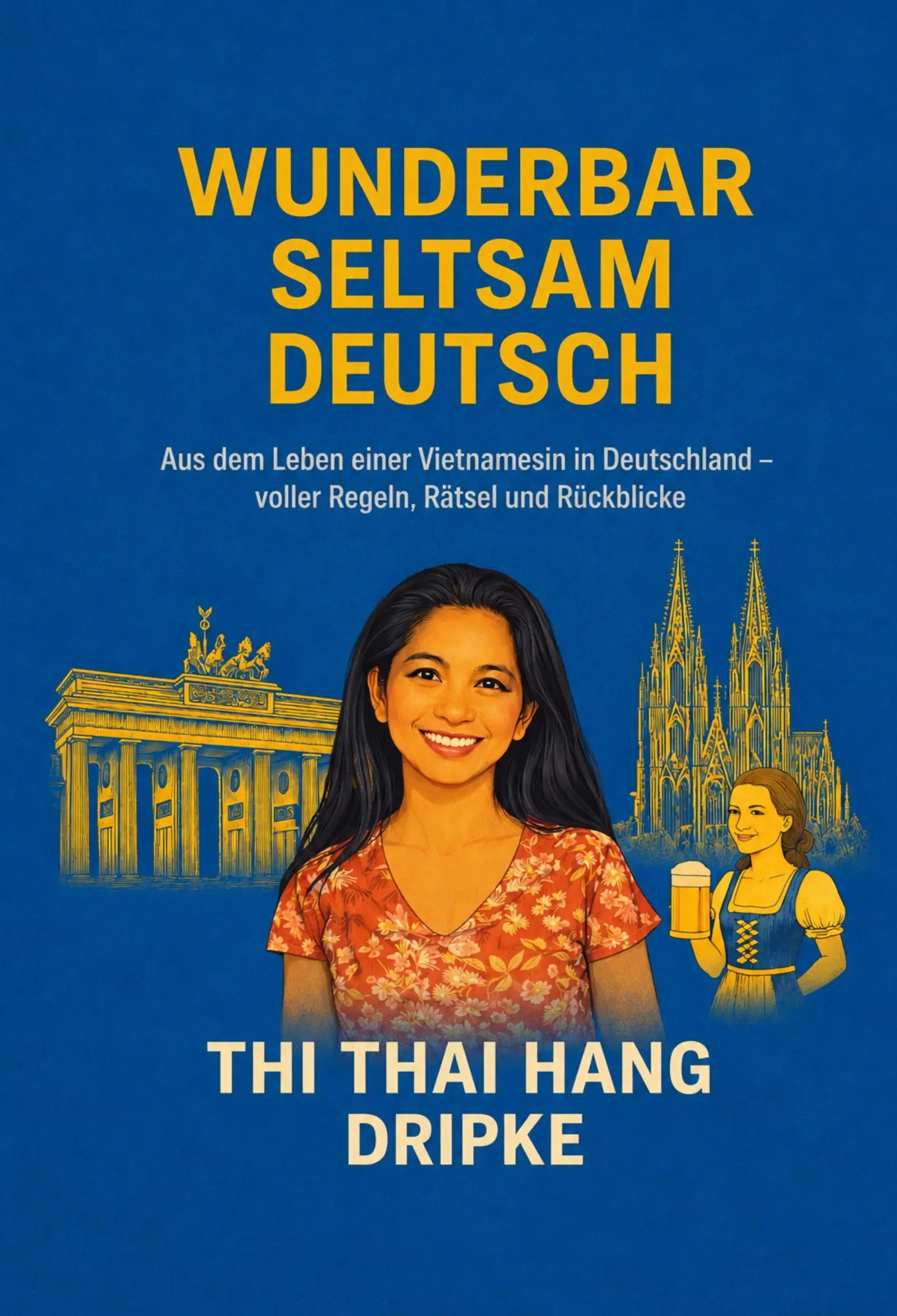 Autor: 9783986741914 | Wunderbar - Seltsam - Deutsch | Thi Thai Hang Dripke | Taschenbuch