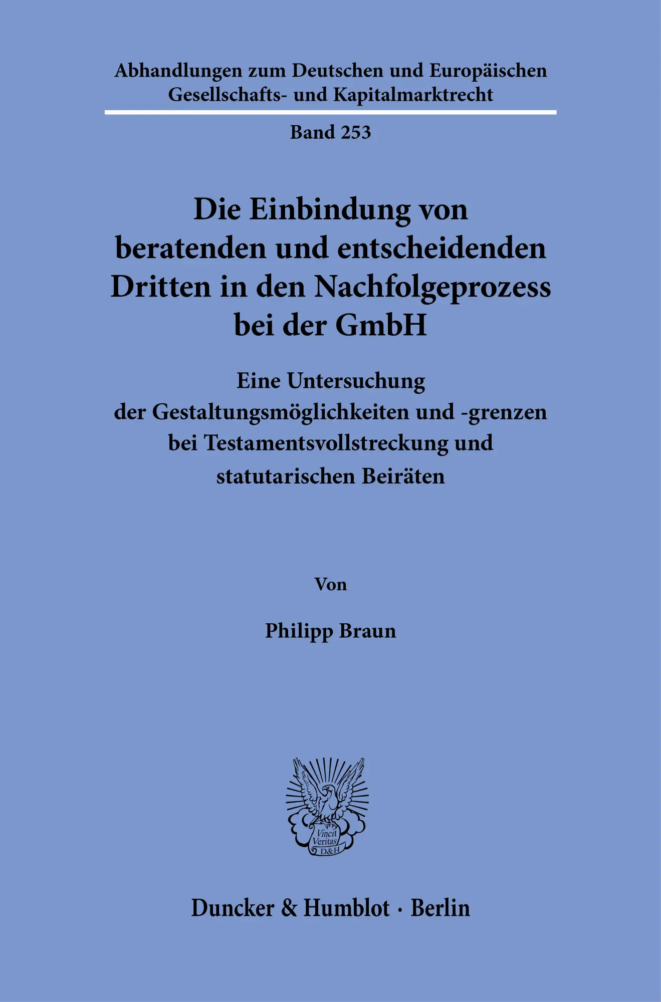 Die Einbindung von beratenden und entscheidenden Dritten in den Nachfolgeprozess bei der GmbH: Eine Untersuchung der Gestaltungsmöglichkeiten und ... Gesellschafts- und Kapitalmarktrecht)
