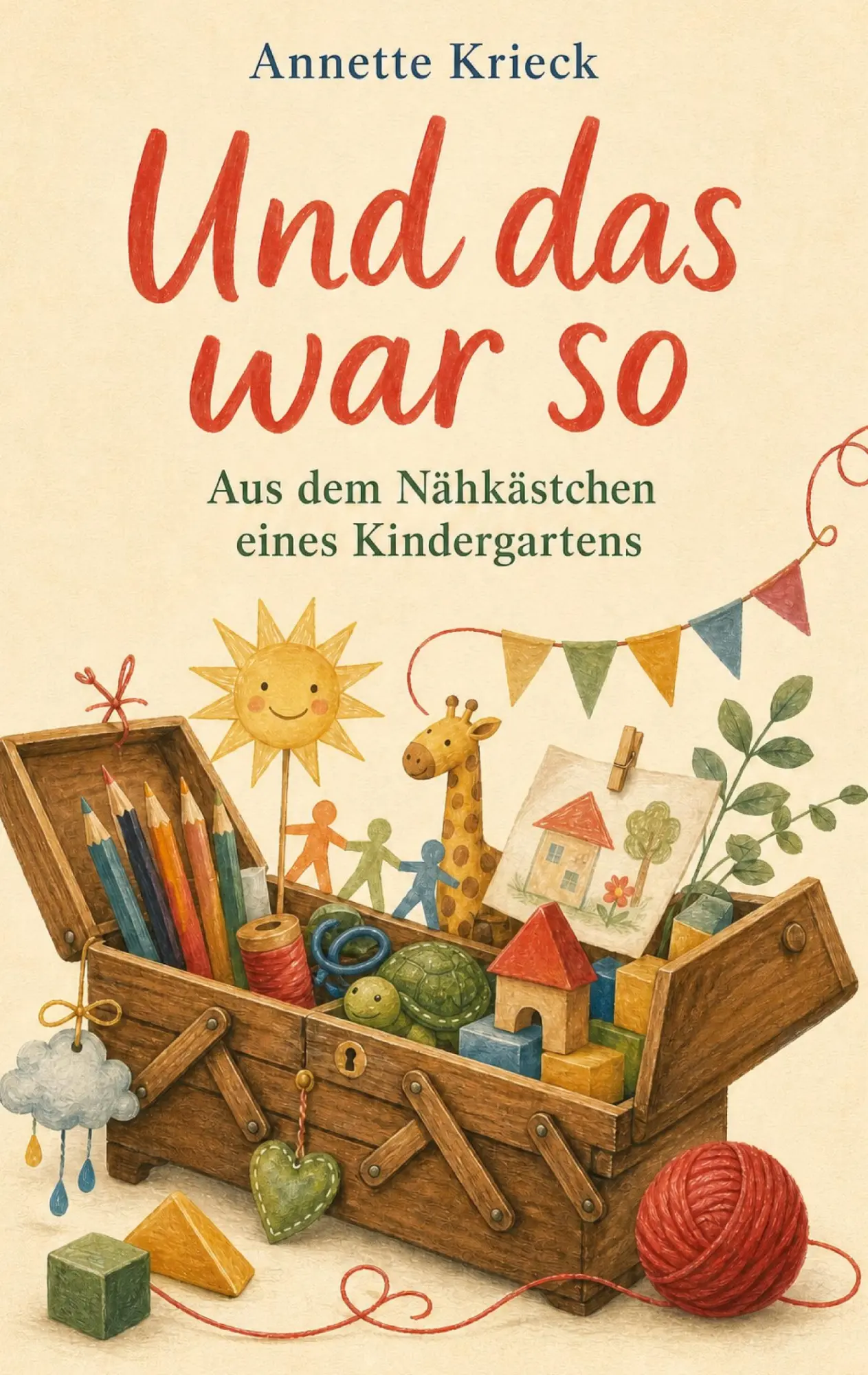 Cover: 9783692432014 | Und das war so | Aus dem Nähkästchen eines Kindergartens | Krieck