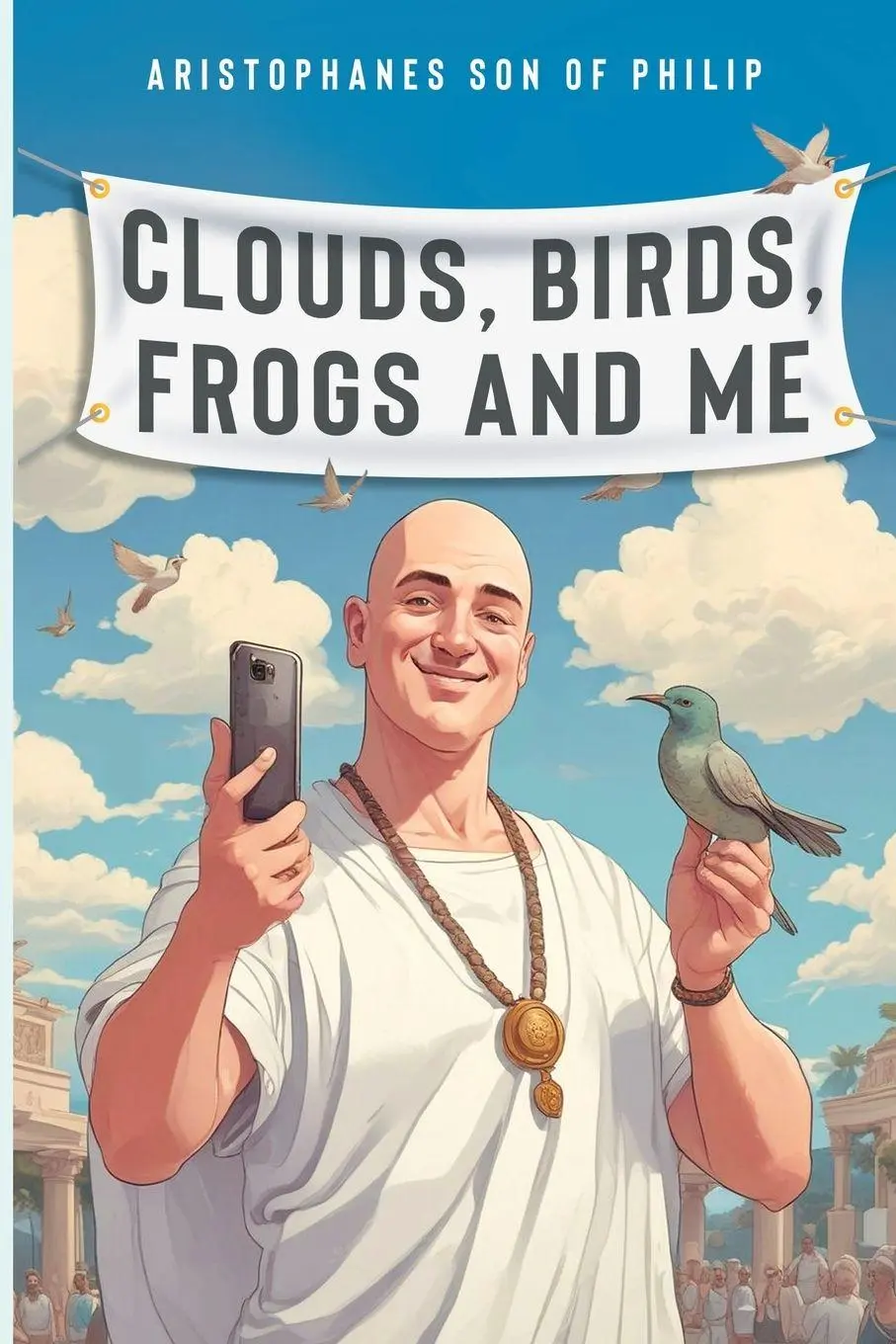 Cover: 9781837942114 | Clouds, Birds, Frogs and Me | Aristophanes son of Philip | Taschenbuch