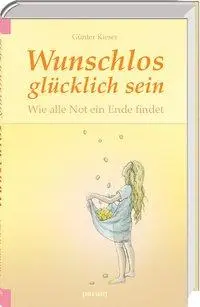 Cover: 9783887552114 | Wunschlos glücklich sein | Wie alle Not ein Ende findet | Kieser