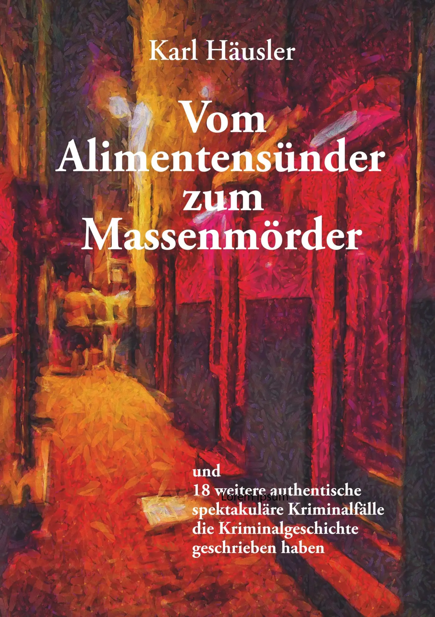 Cover: 9783962002114 | Vom Alimentensünder zum Massenmörder | Karl Häusler | Taschenbuch