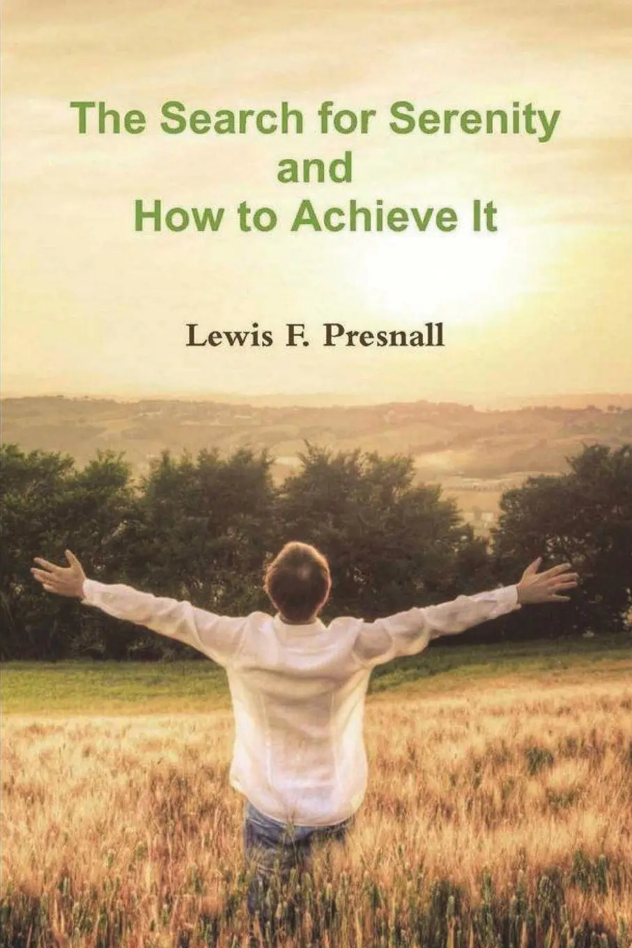 Cover: 9781774642214 | The Search for Serenity and How to Achieve It | Lewis F. Presnall