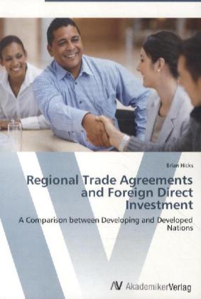 Regional Trade Agreements and Foreign Direct Investment | A Comparison between Developing and Developed Nations | Brian Hicks | Taschenbuch | Englisch | AV Akademikerverlag | EAN 9783639422214 - Hicks, Brian