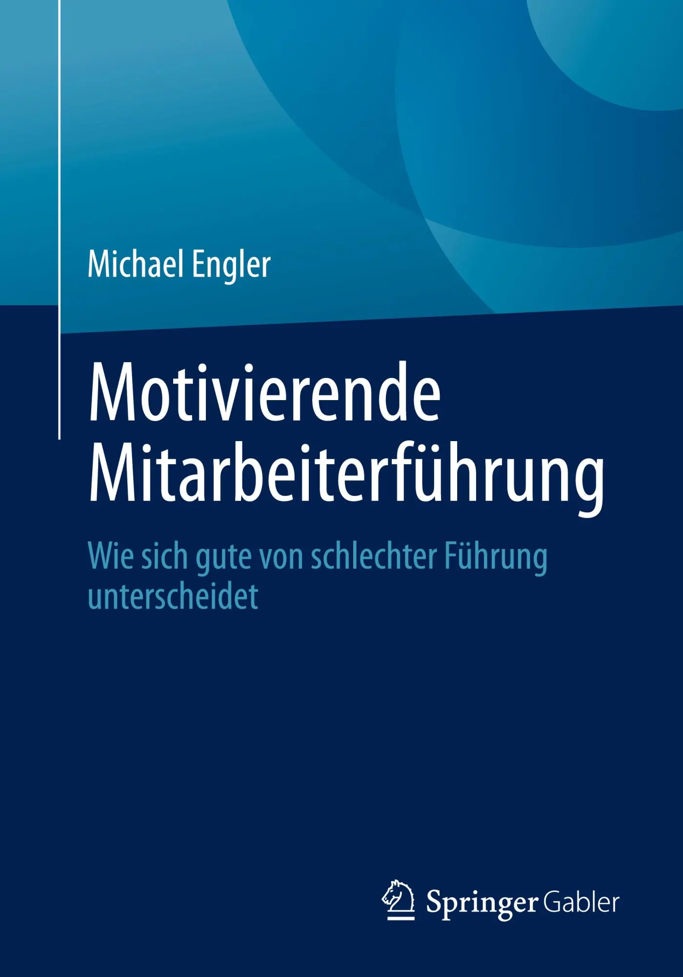 Cover: 9783658472214 | Motivierende Mitarbeiterführung | Michael Engler | Taschenbuch | xv