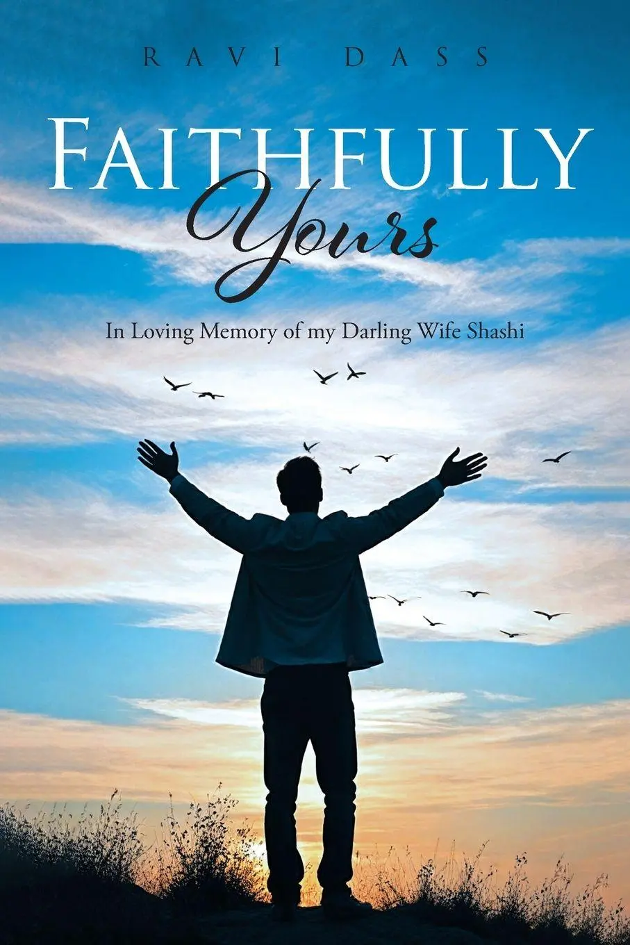 Cover: 9781965632314 | Faithfully Yours | In Loving Memory of My Darling Wife Shashi | Dass