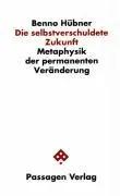 Cover: 9783851652314 | Die selbstverschuldete Zukunft | Benno Hübner | Taschenbuch | Deutsch